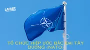 NATO – Tổ chức Hiệp ước Bắc Đại Tây Dương