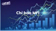 Chỉ báo MFI là gì? Hướng dẫn chi tiết về cách sử dụng chỉ báo MFI