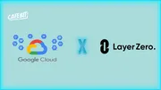 Google Cloud hợp tác với dự án LayerZero