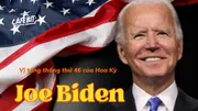 Joe Biden – Vị tổng thống thứ 46 của Hoa Kỳ