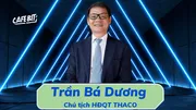 Doanh nhân Trần Bá Dương – Chủ tịch HĐQT THACO
