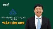 Trần Đình Long – Chủ tịch Hội đồng Quản trị Tập đoàn Hòa Phát