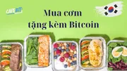 Hàn Quốc: Mua cơm tặng kèm Bitcoin – Cơ hội may mắn hay chiêu trò marketing?