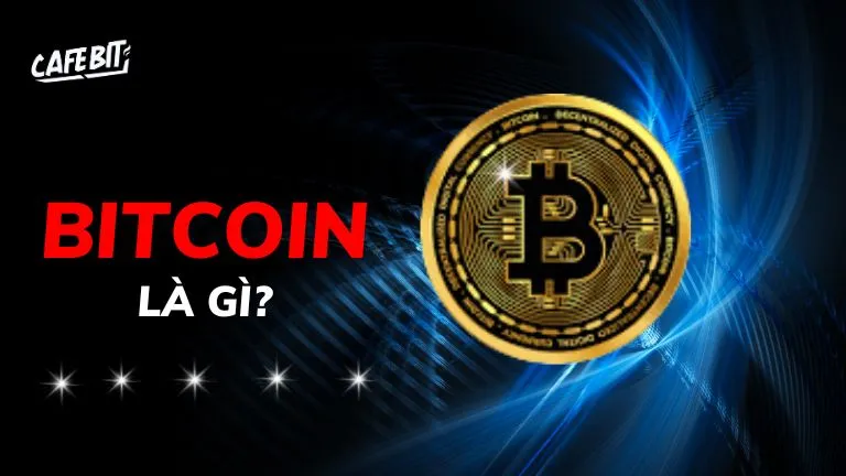 Bitcoin là gì? Các đặc tính của Bitcoin cần biết trước khi đầu tư