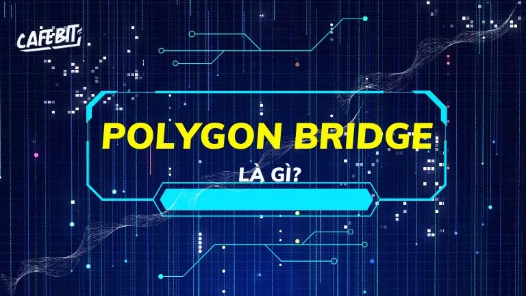 Tổng quan về Polygon Bridge