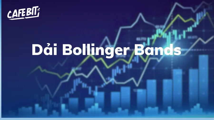Dải Bollinger Bands là gì? Hướng dẫn chi tiết cách sử dụng Bollinger band