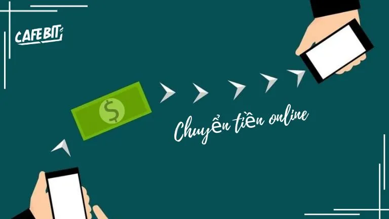 Chuyển tiền online từ 500 triệu đồng trở lên bắt buộc phải báo cáo