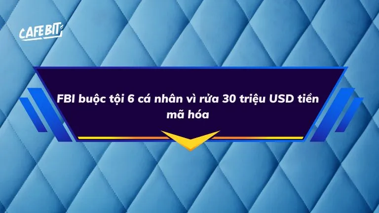 FBI buộc tội 6 cá nhân vì rửa 30 triệu USD tiền mã hóa