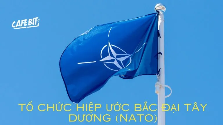 NATO - Tổ chức Hiệp ước Bắc Đại Tây Dương