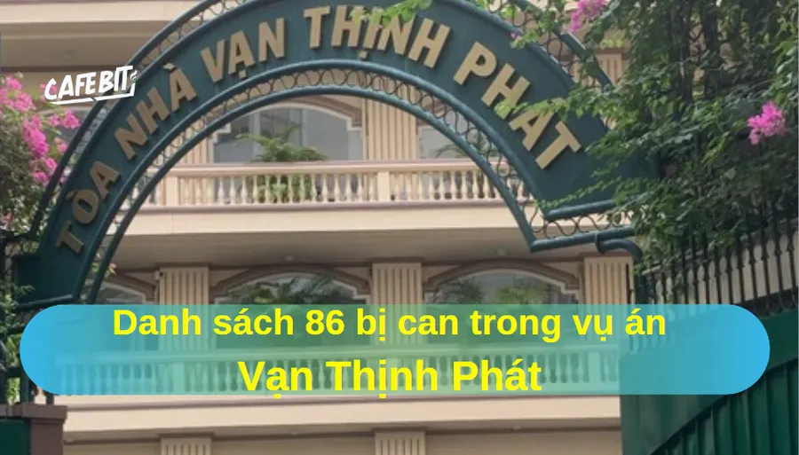 Vụ Vạn Thịnh Phát: Danh sách 86 người bị truy tố