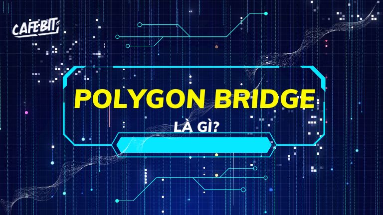 Hình ảnh bài viết: Tổng quan về Polygon Bridge