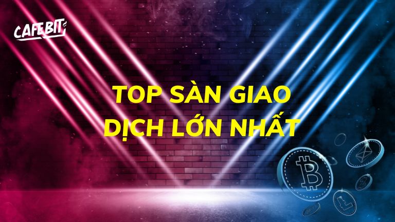 Top Sàn Giao Dịch Lớn Nhất Hình ảnh minh họa cho bài viết: Top Sàn Giao Dịch Lớn Nhất