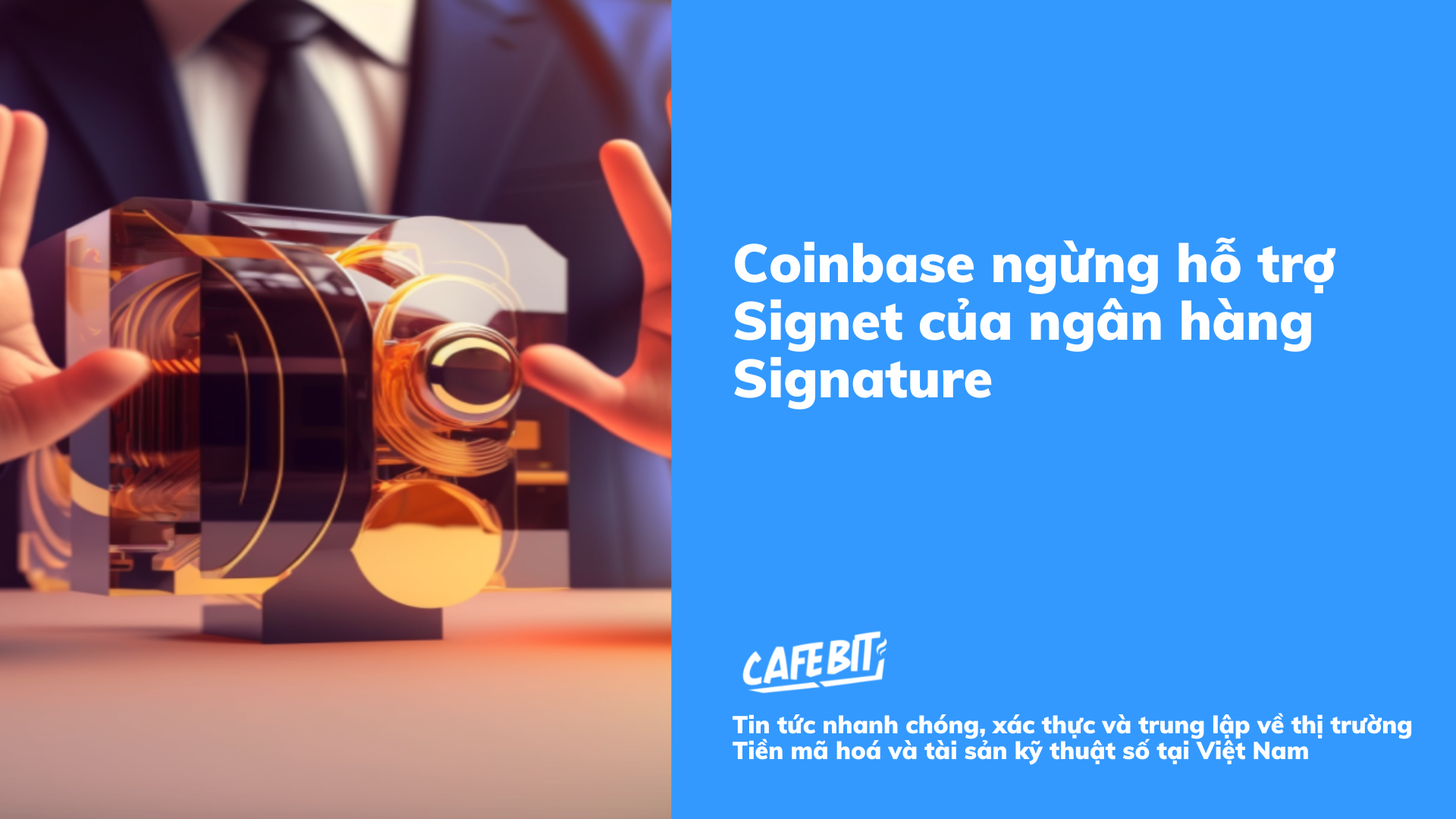 Hình ảnh bài viết: Coinbase ngừng hỗ trợ Signet của ngân hàng Signature
