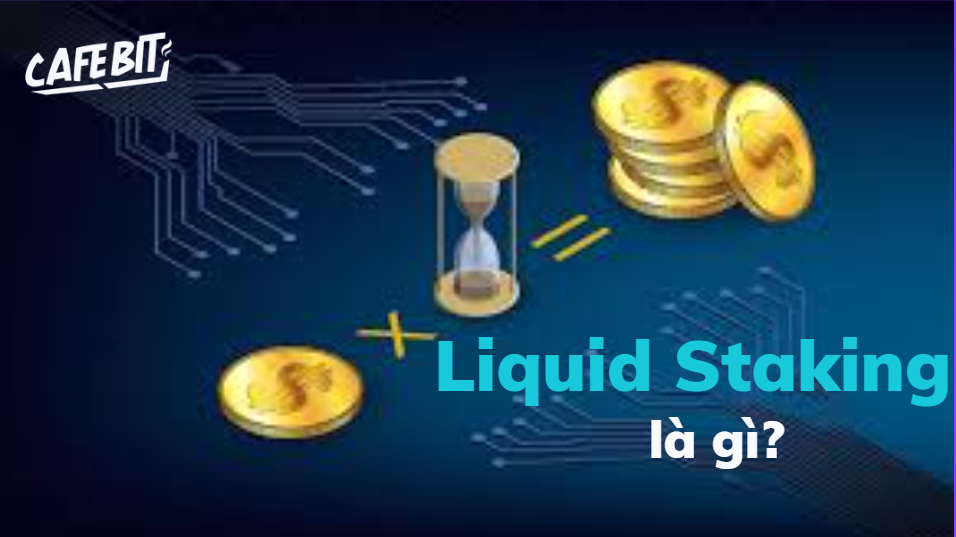Hình ảnh bài viết: Liquid Staking là gì? 3 dự án hàng đầu về Liquid Staking