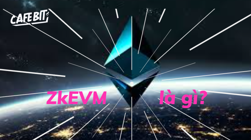 Hình ảnh bài viết: ZkEVM là gì? Các dự án ZkEVM nổi bật