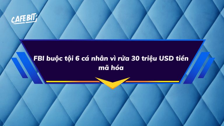 Hình ảnh bài viết: FBI buộc tội 6 cá nhân vì rửa 30 triệu USD tiền mã hóa