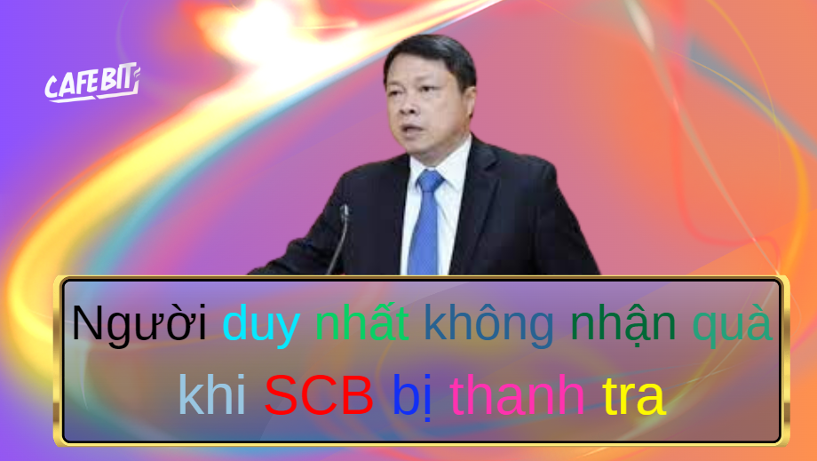 Hình ảnh bài viết: Người duy nhất không nhận quà khi SCB bị thanh tra là ai?