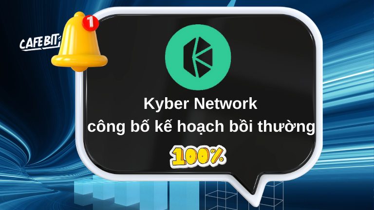 Kyber Network công bố kế hoạch bồi thường 100% cho người dùng bị hack Hình ảnh minh họa cho bài viết: Kyber Network công bố kế hoạch bồi thường 100% cho người dùng bị hack