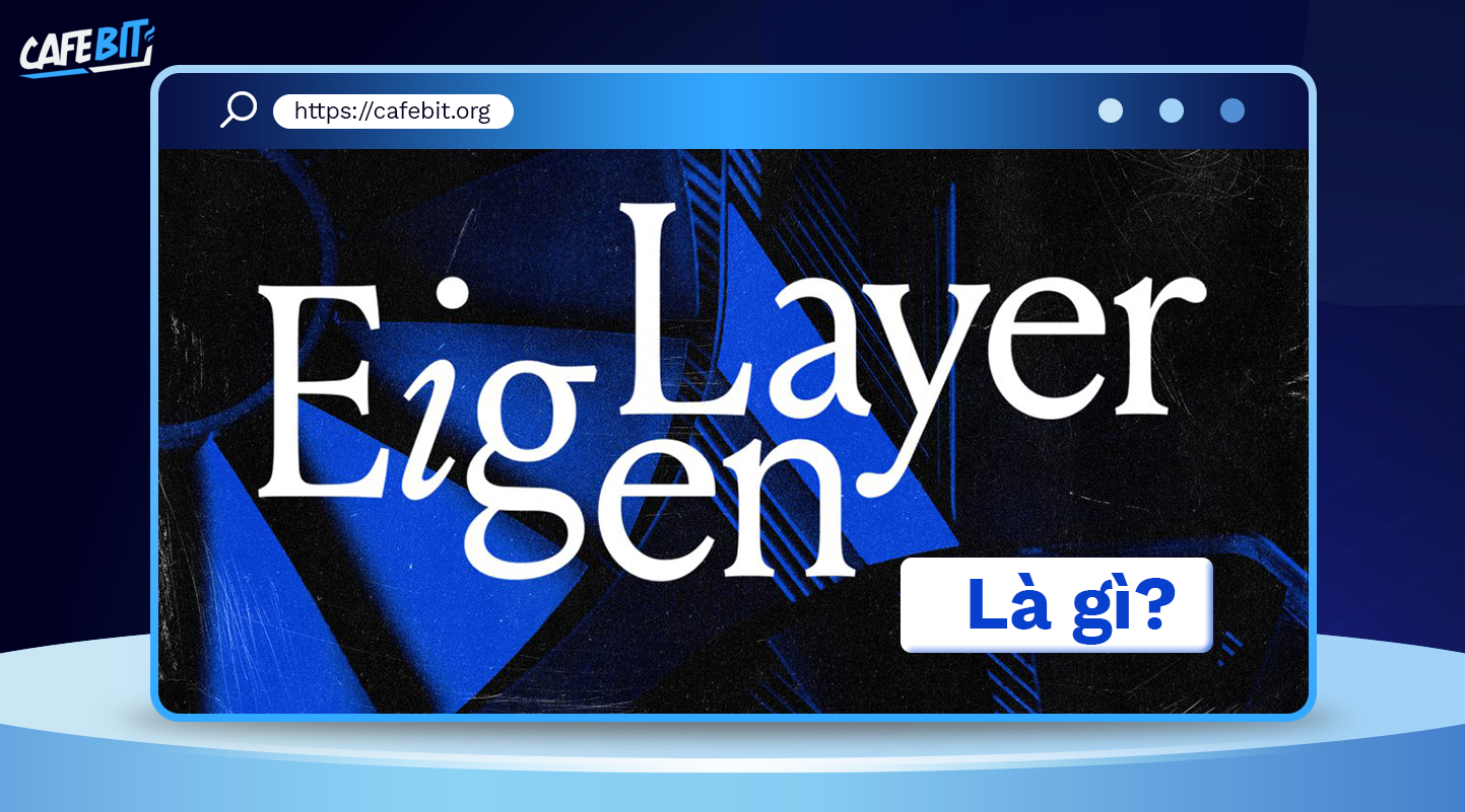 Hình ảnh bài viết: EigenLayer là gì? Nền tảng Restaking hàng đầu của hệ sinh thái Ethereum