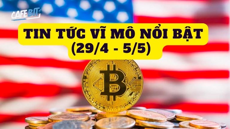 Hình ảnh bài viết: Những tin tức vĩ mô chú ý có thể ảnh hưởng tới thị trường crypto tuần này (29/4 – 5/5)